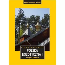 Polska egzotyczna. Przewodnik. Tom 1