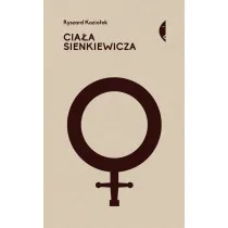 Cia�a Sienkiewicza. Studia o p�ci i przemocy