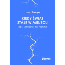 Kiedy �wiat staje w miejscu. Rak. Od mitu do nadziei