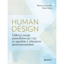 Human design. Odkryj swoje prawdziwe ja i �yj w zgodzie z w�asnym przeznaczeniem