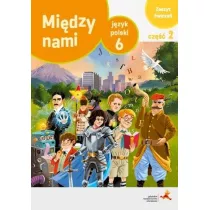 Midzy nami. Jzyk polski 6. Zeszyt wicze. Cz 2