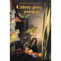 Cztery pory esencji. Zbi�r �wicze� do pracy w�asnej