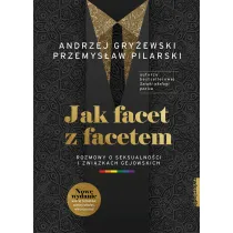 Jak facet z facetem. Rozmowy o seksualno�ci i zwi�zkach gejowskich