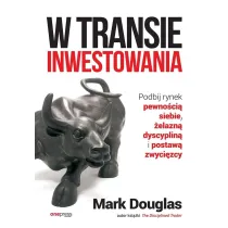 W transie inwestowania. Podbij rynek pewno�ci� siebie, �elazn� dyscyplin� i postaw� zwyci�zcy