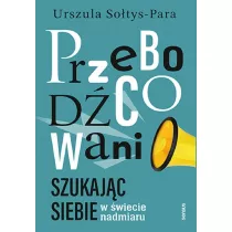 Przebodcowani. Szukajc siebie w wiecie nadmiaru