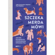 Szczeka, merda, m�wi. Jak by� najlepszym cz�owiekiem swojego psa