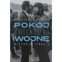 Pok�j z widokiem na wojn�. Historia Izraela