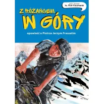 Z r�a�cem w g�ry. Opowie�� o Piotrze Jerzym Frassatim