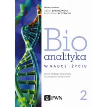 Bioanalityka w nauce i �yciu. Nowe strategie analityczne i rozwi�zania aparaturowe. Tom 2