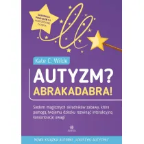 Autyzm? Abrakadabra! Siedem magicznych sk�adnik�w zabawy kt�re pomog� twojemu dziecku rozwin�� interakcyjn� koncentracj� uwagi