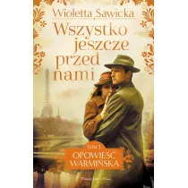 Wszystko jeszcze przed nami. Opowie warmiska. Tom 5