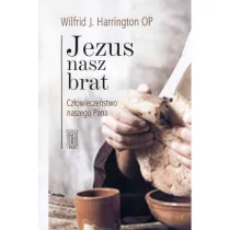 Jezus nasz brat. Cz�owiecze�stwo naszego Pana