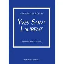 Yves Saint Laurent. Historia kultowego domu mody