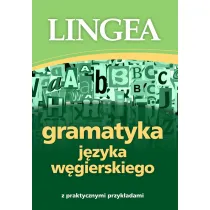 Gramatyka j�zyka w�gierskiego z praktycznymi przyk�adami