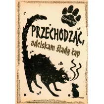 Przechodz�c, odciskam �lady �ap