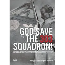 God save the 303 Squadron! &ndash; Historia Dywizjonu 303 z troch� innej perspektywy