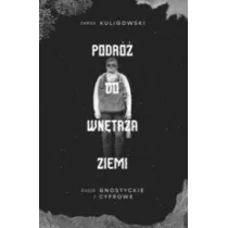 Podr� do wn�trza Ziemi. Eseje gnostyckie i cyfrowe