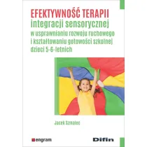 Efektywno�� terapii integracji sensorycznej w usprawnianiu rozwoju ruchowego i kszta�towaniu gotowo�ci szkolnej dzieci 5-6-letnich