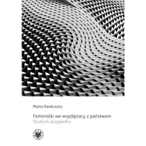 Feministki we wsp�pracy z pa�stwem. Studium przypadku