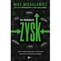 Po pierwsze: ZYSK. Zmie� swoj� organizacj� w efektywn� maszyn� do zarabiania pieni�dzy