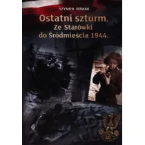 Ostatni szturm ze Star�wki do �r�dmie�cia 1944