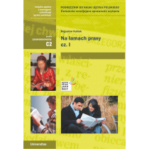 Na łamach prasy. Część I. Podręcznik do nauki języka polskiego. Ćwiczenia rozwijające sprawność czytania (C2)