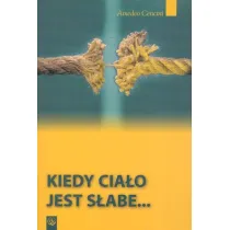 Kiedy cia�o jest s�abe...