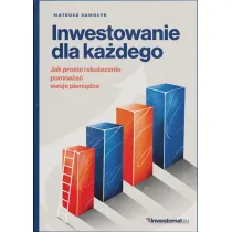 Inwestowanie dla ka�dego. Jak prosto i skutecznie pomna�a� swoje pieni�dze