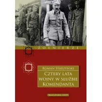 Cztery lata wojny w s�u�bie Komendanta. Prze�ycia wojenne 1914&ndash;1918