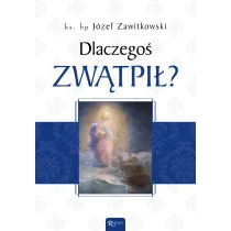 Dlaczego� zw�tpi�?