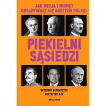 Piekielni s�siedzi. Jak Rosja i Niemcy dogadywa�y si� kosztem Polski