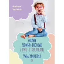 Zabawy s�owno-ruchowe z dwu- i trzylatkami. �wiat maluszka