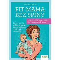 Fit Mama bez spiny. Prosty, holistyczny plan dla zabieganych mam