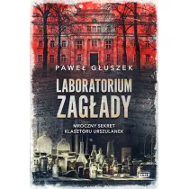 Laboratorium zag�ady. Mroczny sekret klasztoru Urszulanek