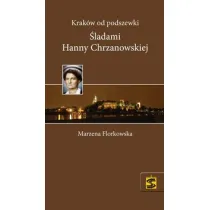 Krak�w od podszewki �ladami Hanny Chrzanowskiej
