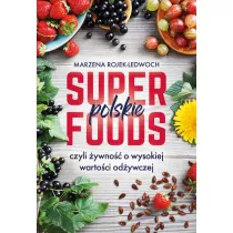 Polskie superfoods. Roliny dla zdrowia