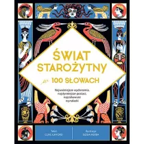wiat staroytny w 100 sowach. Najwaniejsze wydarzenia, najsynniejsze postaci, najciekawsze wynalazki