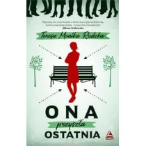 ONA PRZYSZ�A OSTATNIA