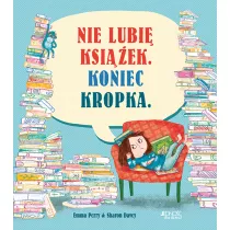 Nie lubi ksiek. Koniec kropka