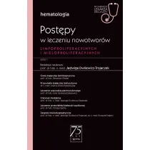 Post�py w leczeniu nowotwor�w limfoproliferacyjnych i mieloproliferacyjnych. Hematologia. W gabinecie lekarza specjalisty
