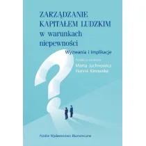 Zarz�dzanie kapita�em ludzkim w warunkach niepewno�ci. Wyzwania i implikacje