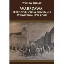 Warszawa przed wybuchem powstania 17 kwietnia 1794
