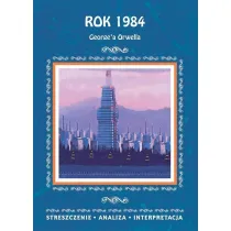 "Rok 1984" G. Orwella. Streszczenie, analiza...