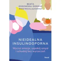 Nieidealna insulinooporna. Wycisz emocje, uspok�j umys� i schudnij bez wyrzecze�