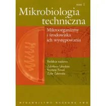 Mikrobiologia techniczna. Tom 1. Mikroorganizmy i �rodowiska ich wyst�powania