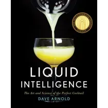 Image for Liquid Intelligence. The Art and Science of the Perfect Cocktail