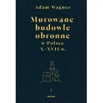 Murowane budowle obronne w Polsce do XVIII wieku. Tom 1-2
