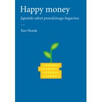 Happy money. Japoński sekret prawdziwego bogactwa