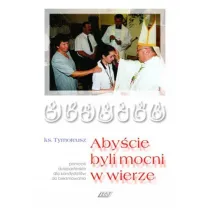 Aby�cie byli mocni w wierze