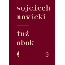 Tu� obok. Wojciech Nowicki